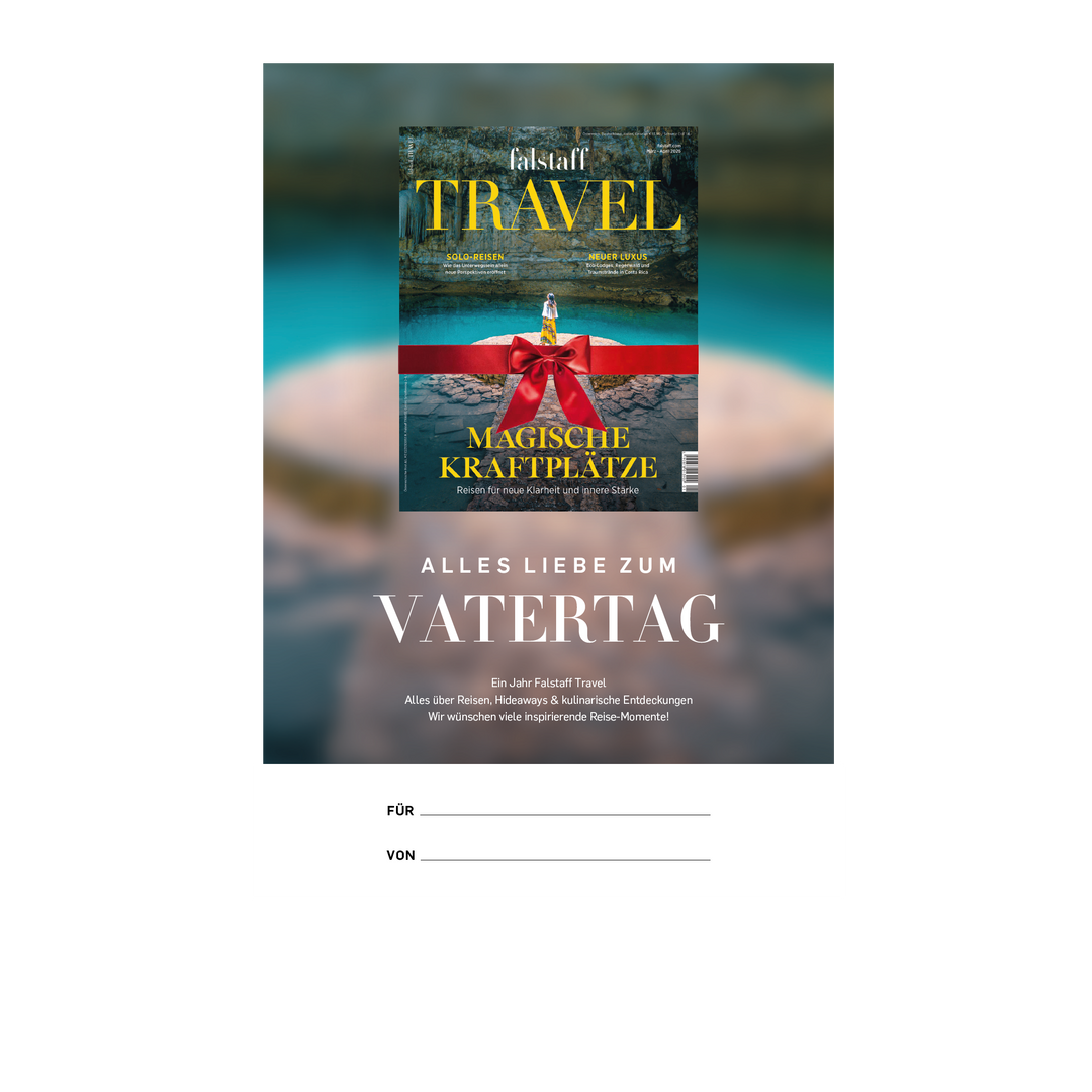 GESCHENKABO ZUM VATERTAG: FALSTAFF TRAVEL MAGAZIN PRINT & DIGITAL
